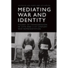 Mediating War and Identity: Figures of Transgression in 20th- And 21st-Century War Representation
