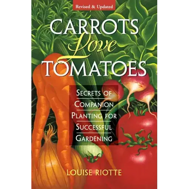 Carrots Love Tomatoes: Secrets of Companion Planting for Successful Gardening