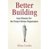 Better Building: Lean Practice for the Project-Driven Organization