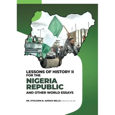 Lessons of History II for the Nigeria Republic and Other World Essays