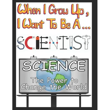 When I Grow Up I Want to be a Scientist