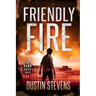 Friendly Fire: A Thriller