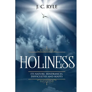 Holiness: It's Natures, Hindrances, Difficulties and Roots (Annotated)