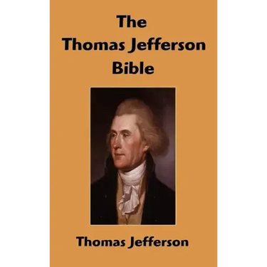 The Thomas Jefferson Bible: The Life And Morals of Jesus of Nazareth