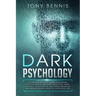 Dark Psychology: A Powerful Guide to Learn Persuasion, Psychological Warfare, Deception, Mind Control, Negotiation, NLP, Human Behavior and Manipulati