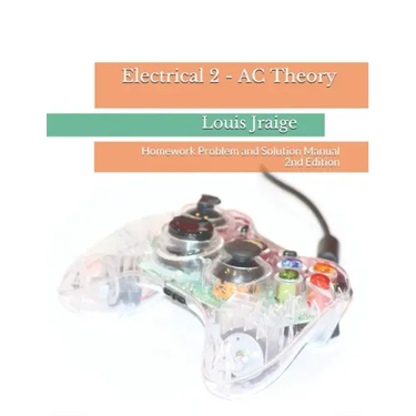 Electrical 2 - AC Theory: Homework Problem and Solution Manual 2nd Edition