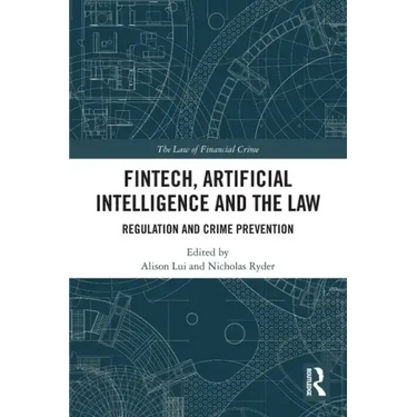 FinTech, Artificial Intelligence and the Law: Regulation and Crime Prevention