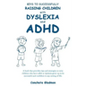 Keys to Successfully Raising Children with Dyslexia and ADHD