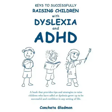Keys to Successfully Raising Children with Dyslexia and ADHD