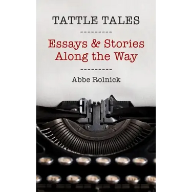 Tattle Tales: Essays and Stories Along the Way
