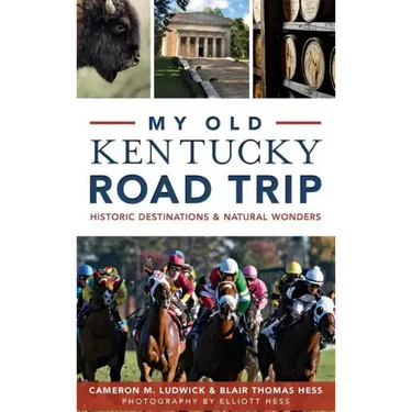 My Old Kentucky Road Trip: Historic Destinations & Natural Wonders