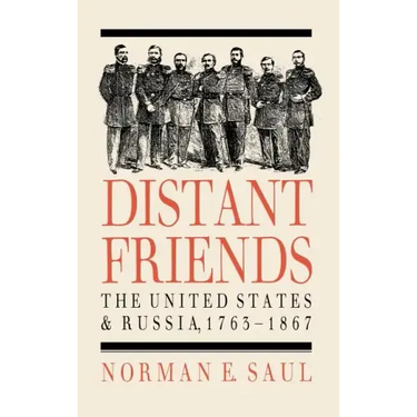 Distant Friends: The Evolution of United States-Russian Relations, 1763-1867