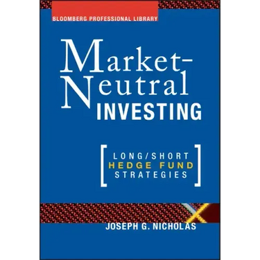 Market Neutral Investing: Long / Short Hedge Fund Strategies