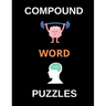 Compound Word Puzzles: Brain Teasing Puzzles for Adults, Teens and Older Kids (Large Print)