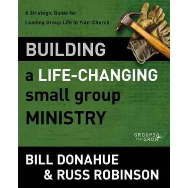 Building a Life-Changing Small Group Ministry Softcover