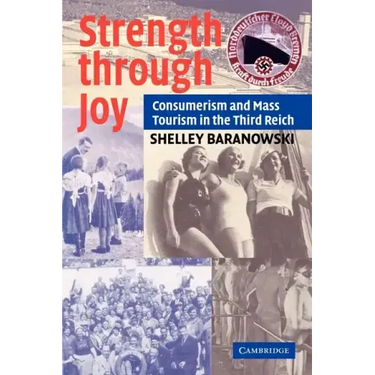 Strength Through Joy: Consumerism and Mass Tourism in the Third Reich