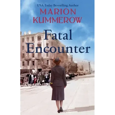 Fatal Encounter: An absolutely gripping and heartbreaking World War 2 saga