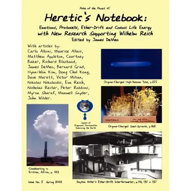 Heretic's Notebook: Emotions, Protocells, Ether-Drift and Cosmic Life-Energy, with New Research Supporting Wilhelm Reich