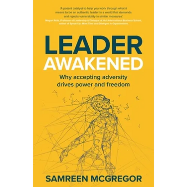 Leader Awakened: Why Accepting Adversity Drives Power and Freedom