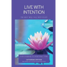 Live With Intention-The Rest Will Fall Into Place