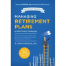 Managing Retirement Plans to Meet Today's Challenges: Your Guide to Building a Great 401 (K) or 403 (B) That Lowers Legal Risk and Raises Employee Eng