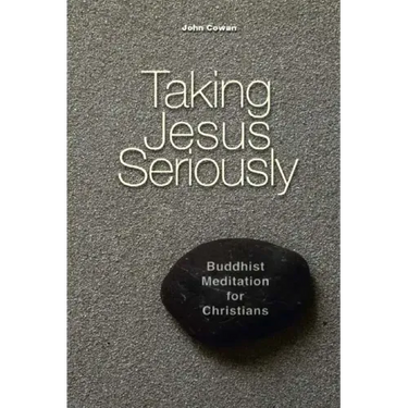 Taking Jesus Seriously: Buddhist Meditation for Christians