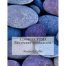 Complex PTSD Recovery Workbook: An Informed Patient's Perspective on Complex PTSD