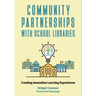 Community Partnerships with School Libraries: Creating Innovative Learning Experiences
