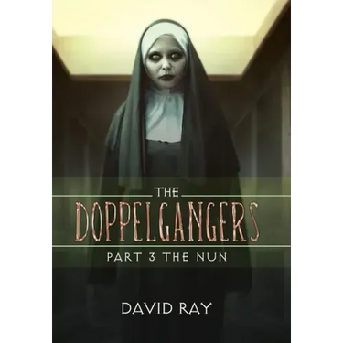 The Doppelgangers: Part 3 the Nun