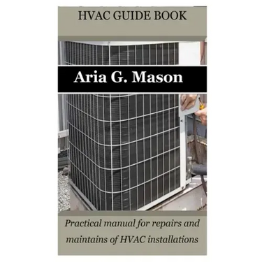 HVAC Guide Book: Practical manual for repairs and maintains of HVAC installations