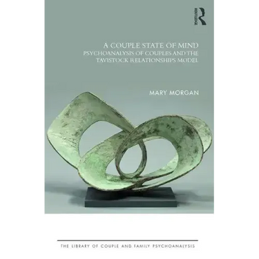 A Couple State of Mind: Psychoanalysis of Couples and the Tavistock Relationships Model