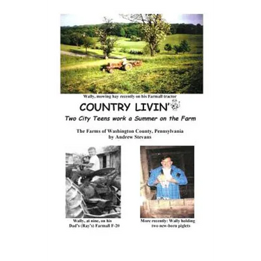 COUNTRY LIVIN' Two City Teens Work a Summer on the Farm: The Farms of Washington County, Pennsylvania