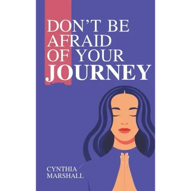 Don't Be Afraid of Your Journey