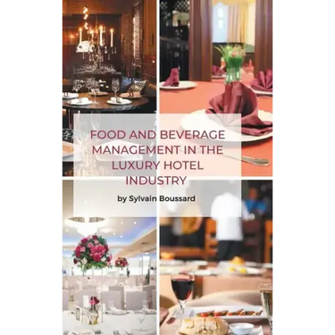 Food and Beverage Management in the Luxury Hotel Industry