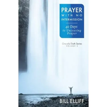 Prayer With No Intermission: 40 Days to Unceasing Prayer