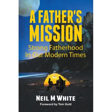 A Father's Mission: Strong Fatherhood in Our Modern Times