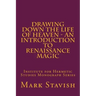 Drawing Down the Life of Heaven - An Introduction to Renaissance Magic: Institute for Hermetic Studies Monograph Series