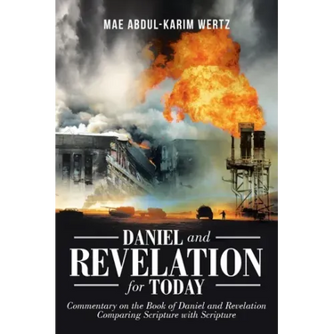 Daniel and Revelation for Today: Commentary on the Book of Daniel and Revelation: Comparing Scripture with Scripture