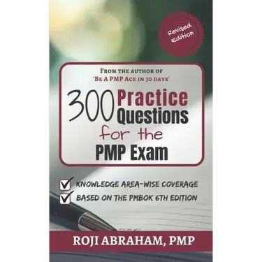 300 Practice Questions for the PMP Exam: A PMP Exam Question Bank