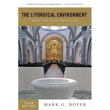 The Liturgical Environment: What the Documents Say
