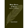 Mary Queen of Scots; Makers of History