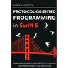 Protocol-Oriented Programming in Swift 5: Familiarize yourself with POP to fully unleash the power of Swift 5 and protocols