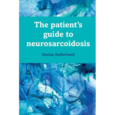 The Patient's Guide to Neurosarcoidosis