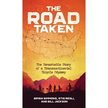 The Road Taken: The Remarkable Story of a Transcontinental Bicycle Odyssey