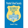 Practical School Security: Basic Guidelines for Safe and Secure Schools