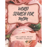 Word Search for Mom - 100 Large Print Word Search: Perfect gift for Mum's - Beautiful & Positive Words