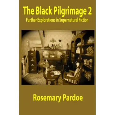 The Black Pilgrimage 2: Further Explorations in Supernatural Fiction