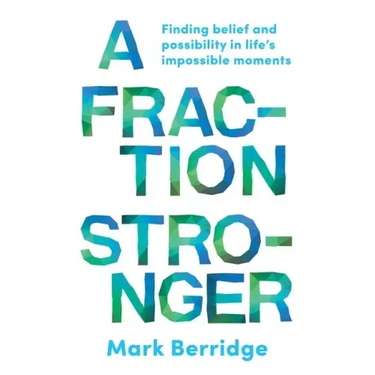 A Fraction Stronger: Finding Belief and Possibility in Life's Impossible Moments