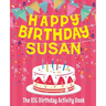 Happy Birthday Susan - The Big Birthday Activity Book: Personalized Children's Activity Book