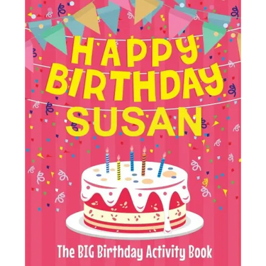 Happy Birthday Susan - The Big Birthday Activity Book: Personalized Children's Activity Book